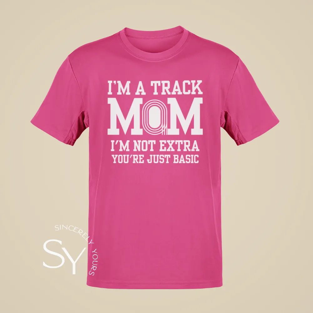I'm a Track Mom | I'm Not Extra Tee