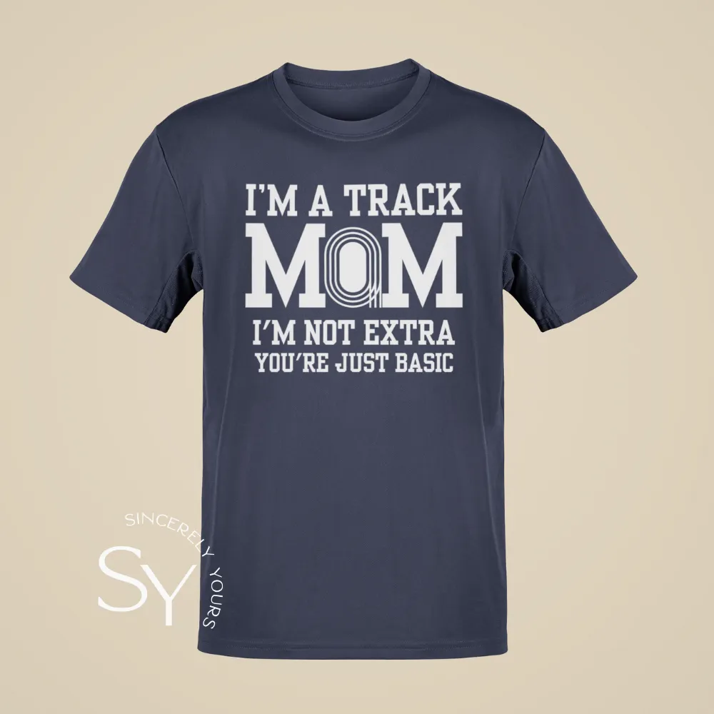 I'm a Track Mom | I'm Not Extra Tee