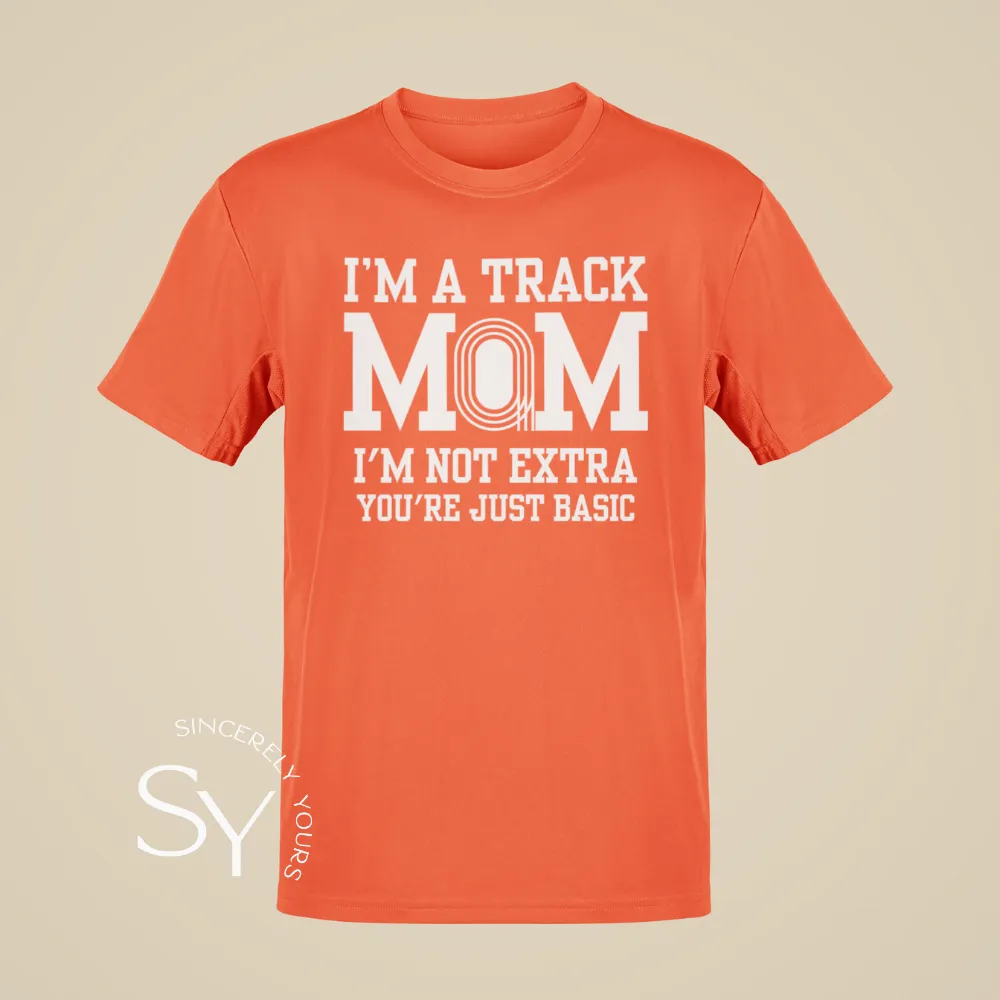 I'm a Track Mom | I'm Not Extra Tee